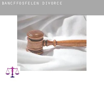 Bancffosfelen  divorce