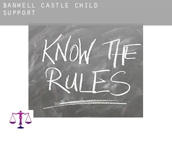 Banwell Castle  child support